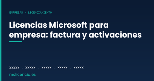 Comprar licencias de Microsoft para tu empresa: factura, activaciones y control