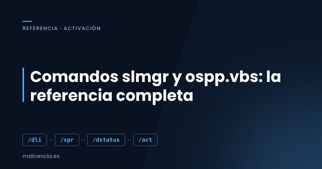 Comandos slmgr y ospp.vbs: la referencia completa de activación